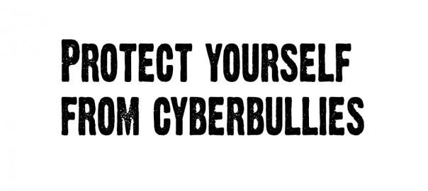 Protect Yourself from Cyber Bullies