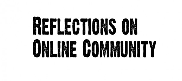 Reflections on Online Community