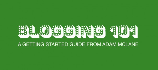 Blogging 101: A Getting Started Guide from Adam McLane