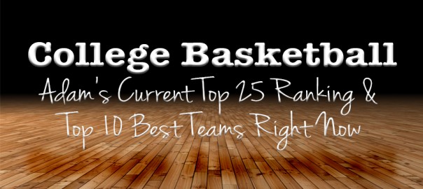 Adam McLane's current Top 25 Rankings & Top 10 Best Teams Right Now