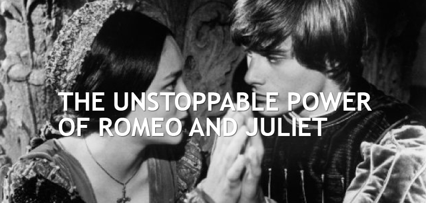 The Unstoppable Power of Romeo and Juliet