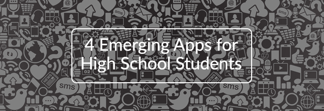 4 Emerging Apps for High School Students