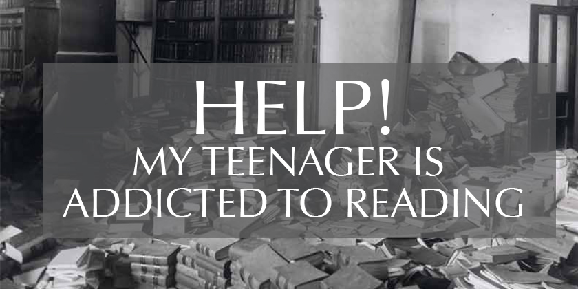 Help! My Teenager is Addicted to Reading