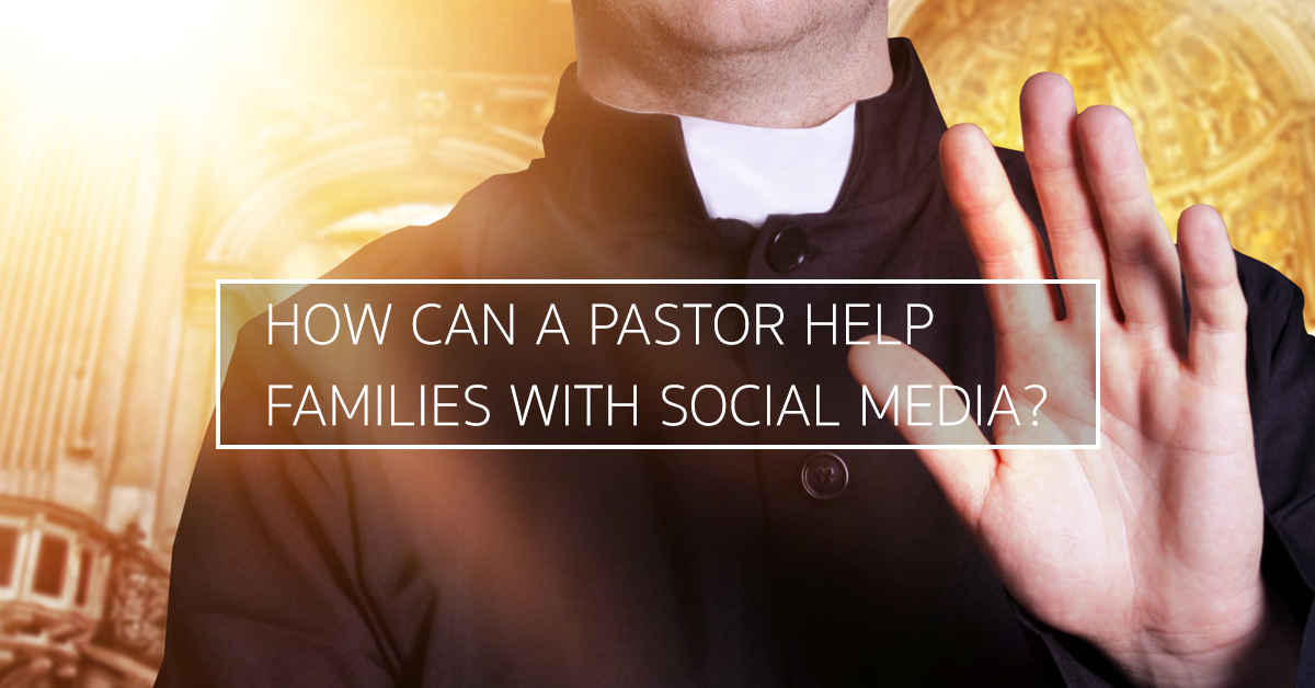 How can a pastor help families with social media?