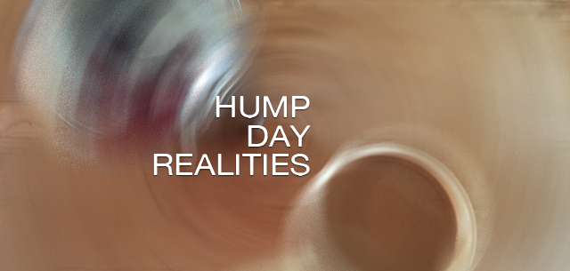 Hump Day Realities