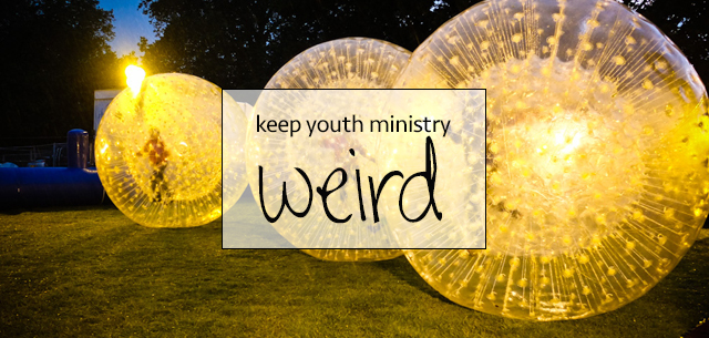 Keep Youth Ministry Weird