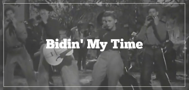 Bidin’ My Time