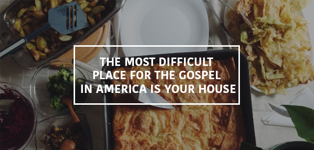 Dinner is The Most Difficult Place for The Gospel in America