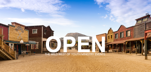 Open is the Wild West of Youth Ministry events