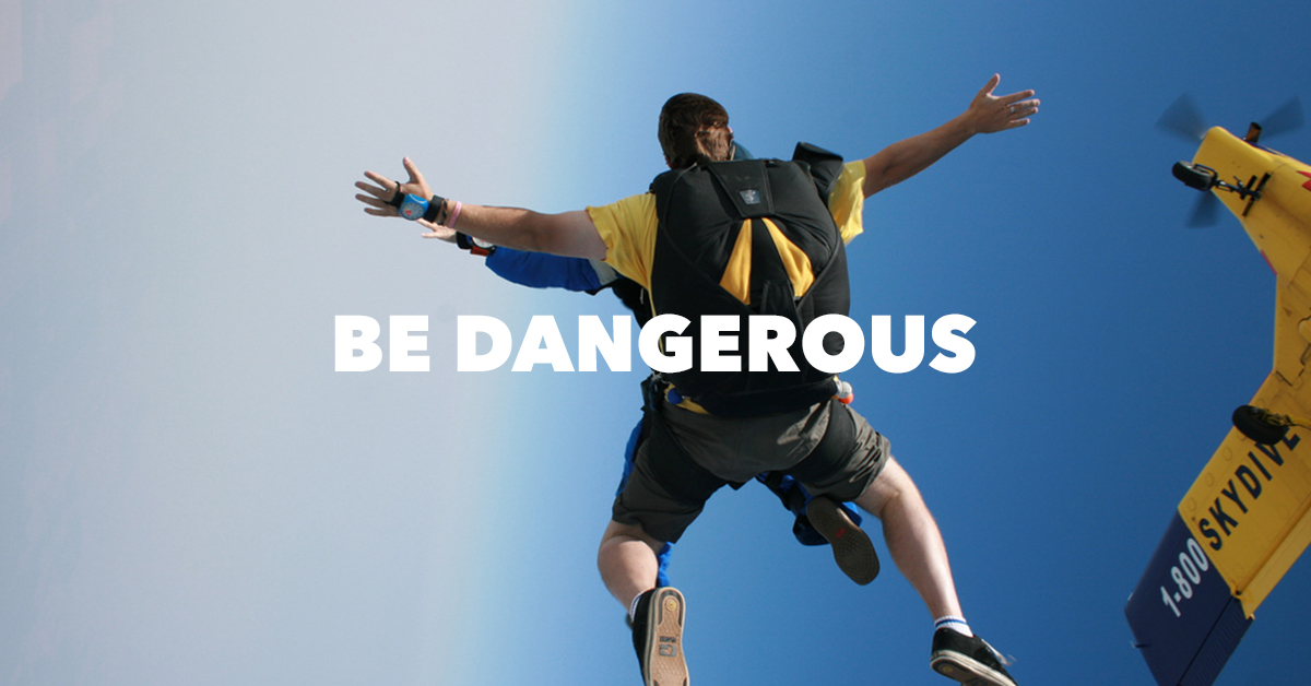 Be Dangerous
