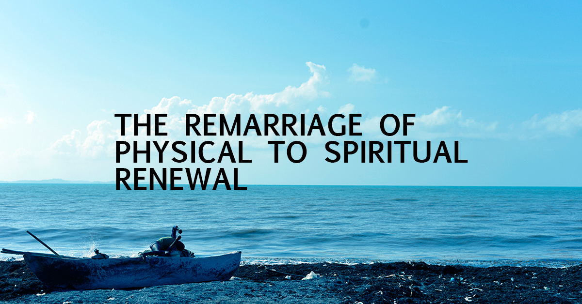 The Remarriage of Physical to Spiritual Renewal