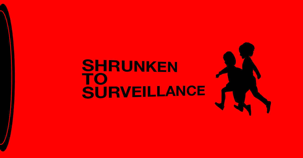 Shrunken to Surveillance