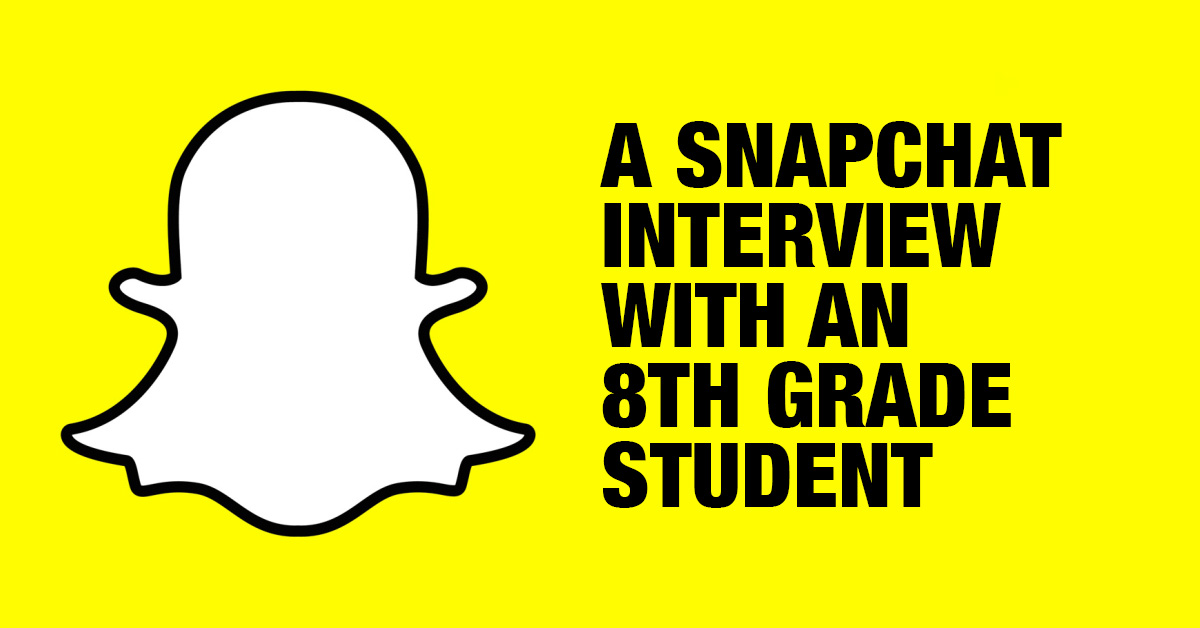A Snapchat Interview with an 8th Grade Student