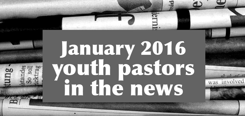 January 2016 – Youth Pastors in the News