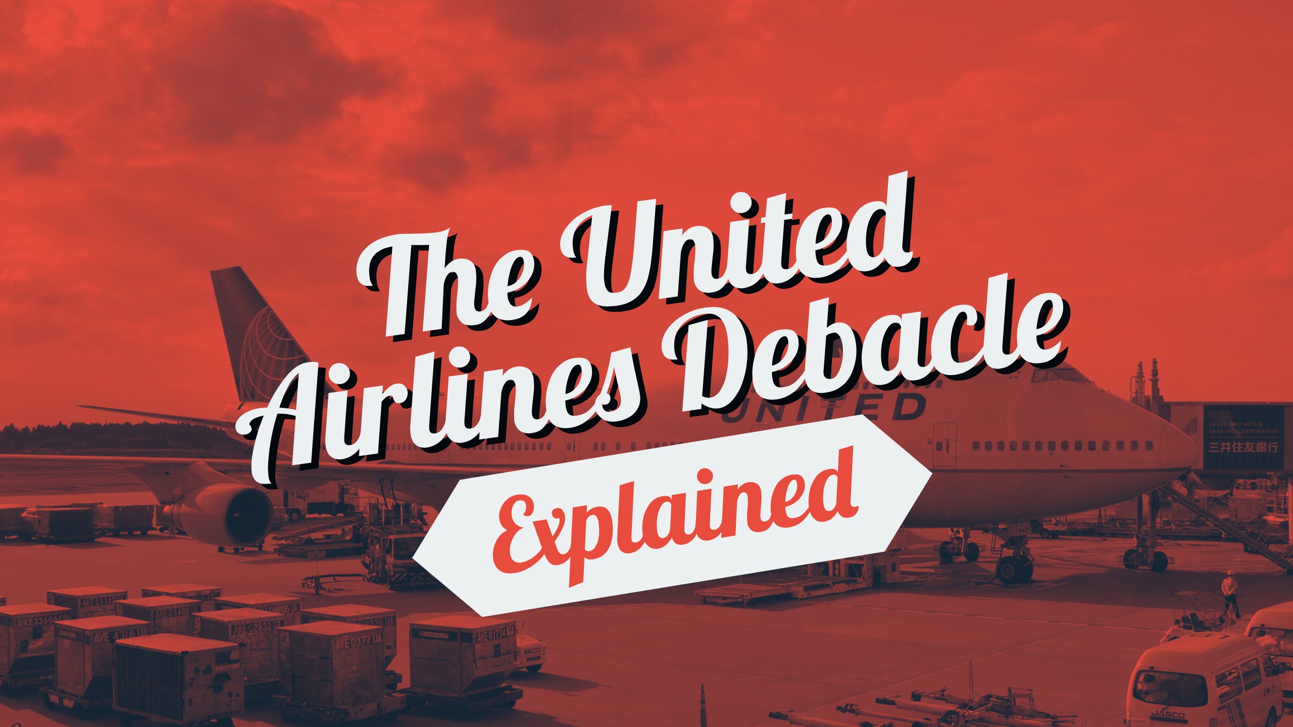 The United Airlines Debacle, Explained