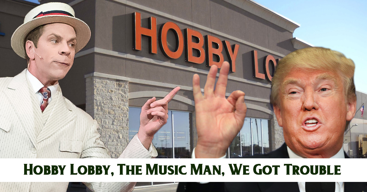 Hobby Lobby, The Music Man, We Got Trouble