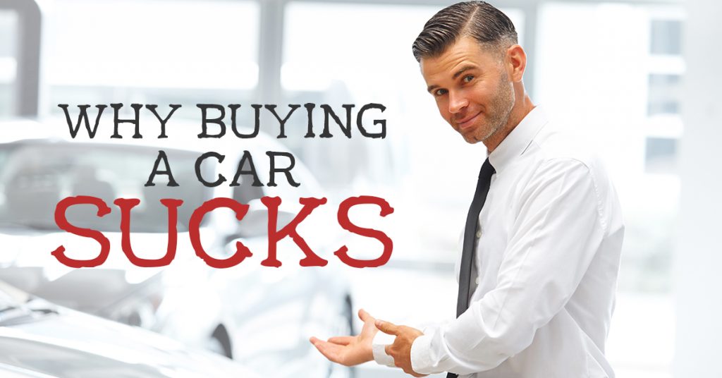 Why buying a car sucks Adam McLane