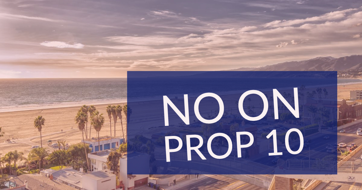 Here’s why I’m a NO on Prop 10 on the California ballot