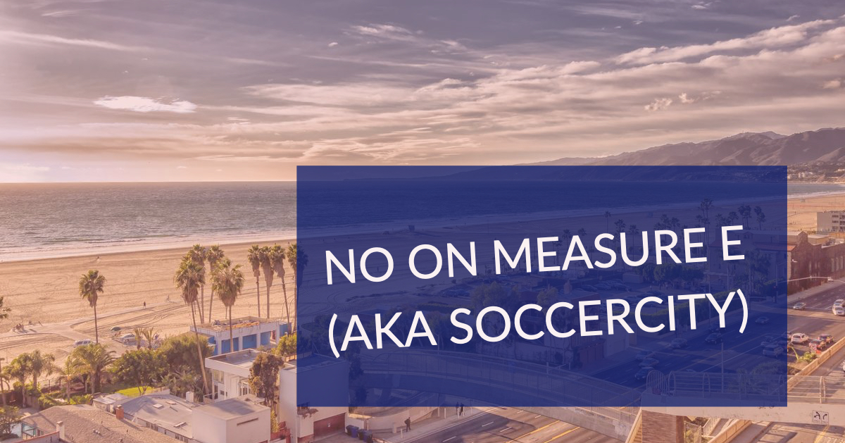 Here’s why I’m No on Measure E (SoccerCity)