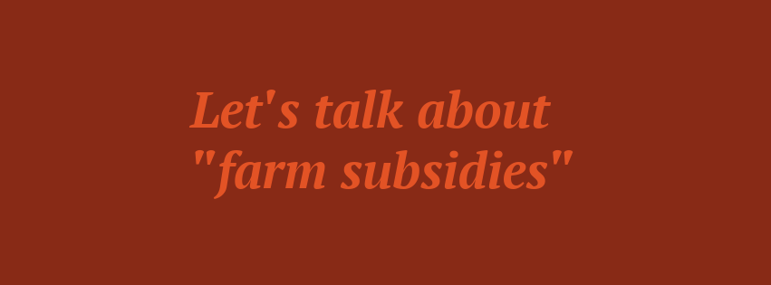 A graphic that says "Let's talk about farm subsidies"